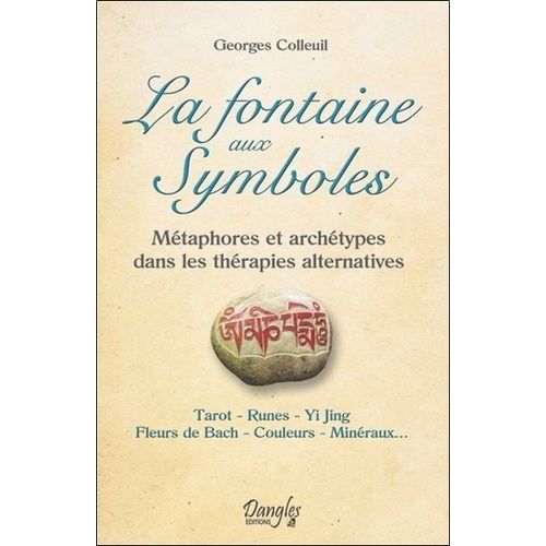 La Fontaine Aux Symboles - Métaphores Et Archétypes Dans Les Thérapies Alternatives