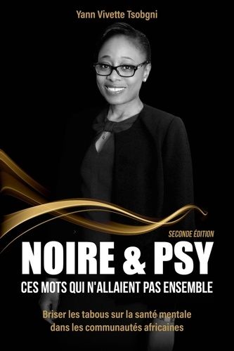 Noire & Psy, Ces Mots Qui N'allaient Pas Ensemble - Briser Les Tabous Sur La Santé Mentale Dans Les Communautés Africaines