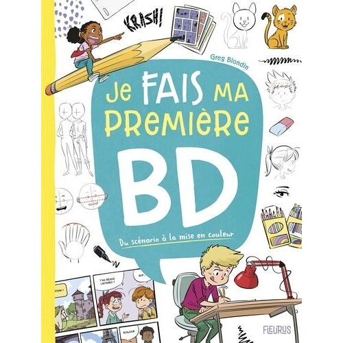 Je Fais Ma Première Bd - Du Scénario À La Mise En Couleur