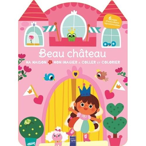 Le Beau Château - Ma Maison, Mon Imagier À Coller Et À Colorier, Avec 6 Pages D'autocollants Repositionnables