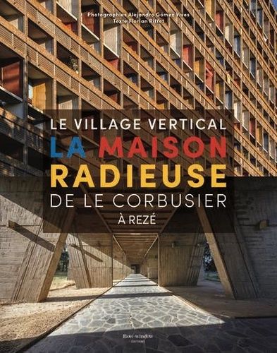 La Maison Radieuse De Le Corbusier À Rezé - Le Village Vertical