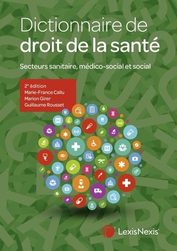 Dictionnaire De Droit De La Santé - Secteurs Sanitaire, Médico-Social Et Social