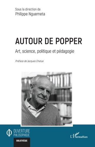 Autour De Popper - Art, Science, Politique Et Pédagogie