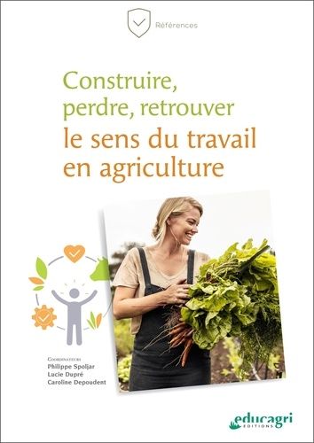 Construire, Perdre, Retrouver Le Sens Du Travail En Agriculture