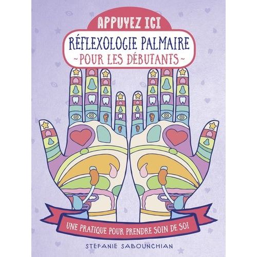 Réflexologie Palmaire Pour Les Débutants - Une Pratique Pour Prendre Soin De Soi