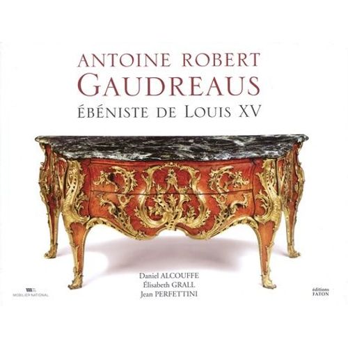 Antoine Robert Gaudreaus - Ebéniste De Louis Xv