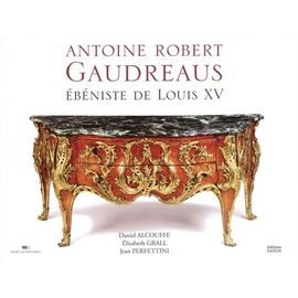 Antoine Robert Gaudreaus - Ebéniste De Louis Xv