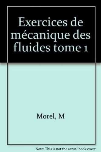 Exercices De Mécanique Des Fluides Tome 1 - Exercices De Mécanique Des Fluides