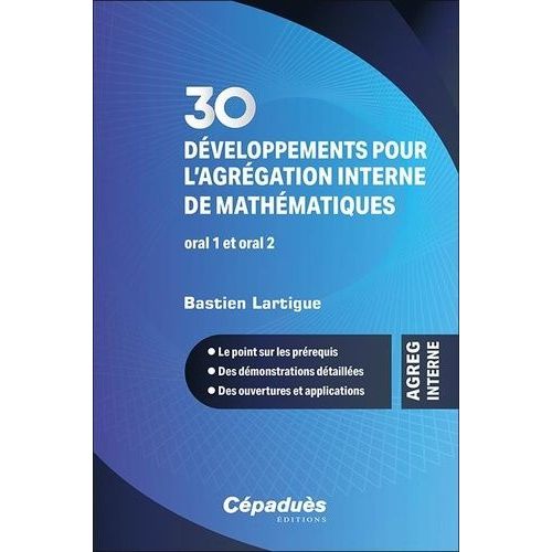 30 Développements Pour L'agrégation Interne De Mathématiques - Développements Pour L'oral 1 Et L'oral 2