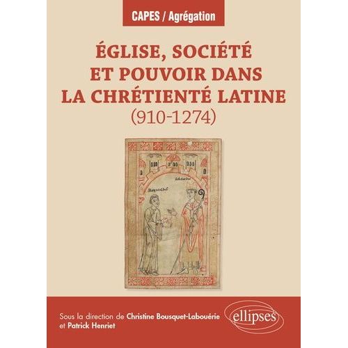 Eglise, Société Et Pouvoir Dans La Chrétienté Latine (910-1274)