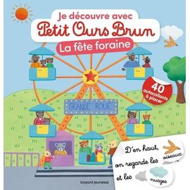 Je Découvre La Fête Foraine Avec Petit Ours Brun - Avec 40 Autocollants