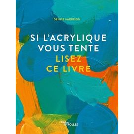 Si L'acrylique Vous Tente Lisez Ce Livre