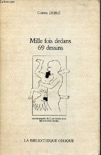 Mille Fois Dedans 69 Dessins - Collection La Bibliothèque Oblique .