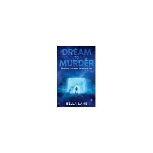Dream To Murder (Behavorial Unit Maine)