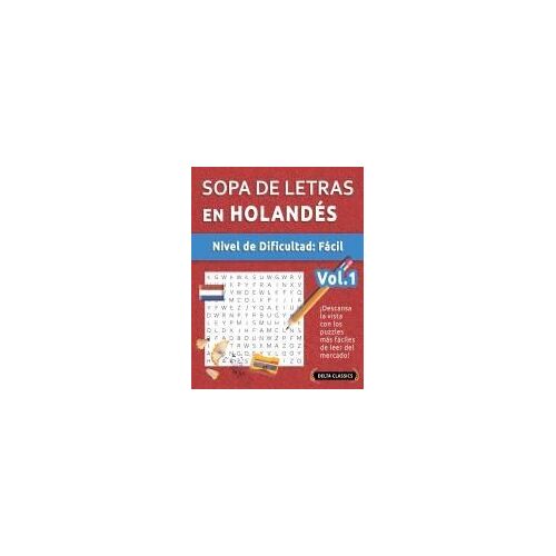 Sopa De Letras En Holandés - Nivel De Dificultad: Fácil - Vol.1 - Delta Classics - ¡Descansa La Vista Con Los Puzzles Más Fáciles De Leer Del Mercado! (Spanish Edition)