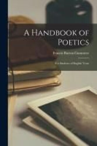 A Handbook Of Poetics: For Students Of English Verse