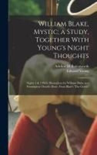 William Blake, Mystic; A Study, Together With Young's Night Thoughts