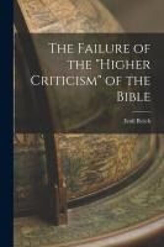 The Failure Of The "Higher Criticism" Of The Bible