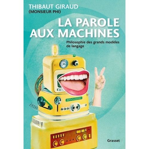 La Parole Aux Machines - Philosophie Des Grands Modèles De Langage