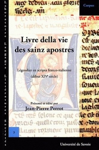 Livre Della Vie Des Sainz Apostres Et De Leur Paission Et D'autres Sainz Et De Leur Vie Et De Maintes Leur Belles Miraclez Que Dieu Jhesus Crist Fist Por Eus - Légendier D'apôtres En Scripta...
