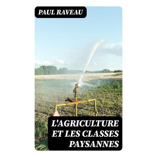 L'agriculture Et Les Classes Paysannes