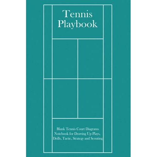 Tennis Playbook: Tennis Coach Playbook, Blank Tennis Court Diagrams, Notebook For Drawing Up Plays, Drills, Tactic, Strategy And Scouting, Gift For ... For Kids, 6 X 9 Inches (Sports Playbook)