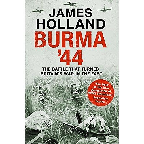 Burma '44: The Battle That Turned Britain's War In The East