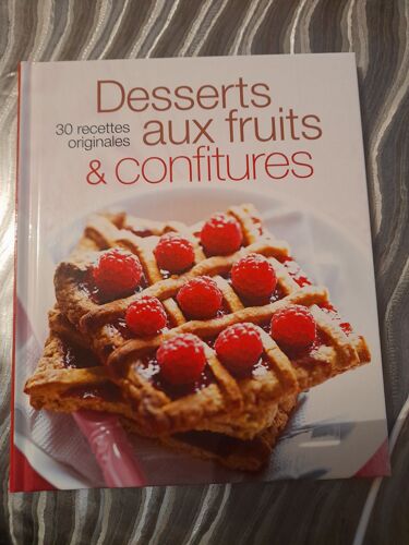 Desserts Aux Fruits & Confitures - 30 Recettes Originales