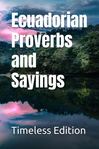 Ecuadorian Proverbs And Sayings