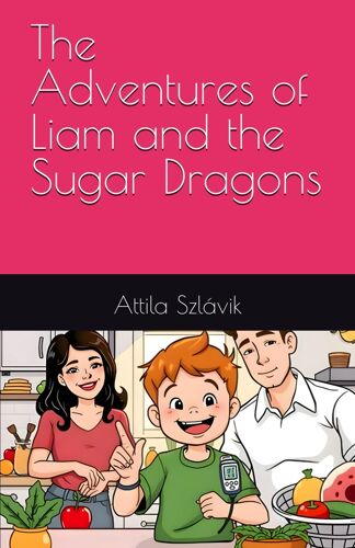 The Adventures Of Liam And The Sugar Dragons (You Are Different - But Not Less!)