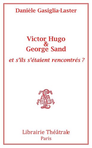Victor Hugo Et George Sand Et S'ils S'étaient Rencontrés