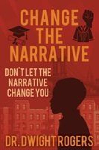 Change The Narrative: Don't Let The Narrative Change You