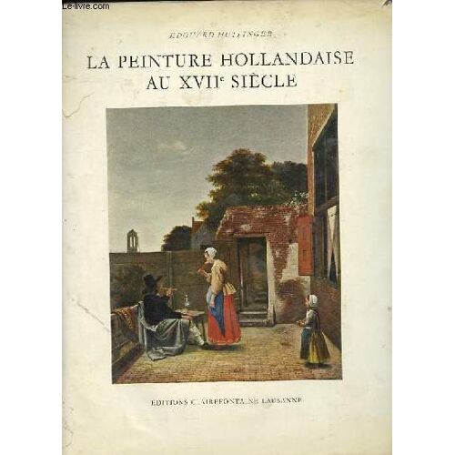 La Peinture Hollandaise Au Xviie Siècle.