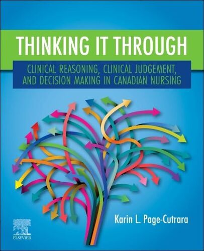 Thinking It Through: Clinical Reasoning, Clinical Judgement, And Decision Making In Canadian Nursing
