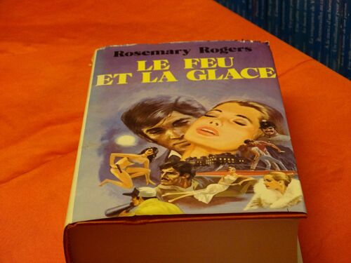 Le Feu Et La Glace . . . Rosemary Rogers . 1932 - 2019 . Ecrivaine Americaine . . . Editions De Trevisse . Paris . 1979 .