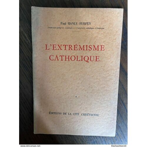 Paul Hanly Furfey L'extrémisme Catholique Editions De La Cité Chréienne