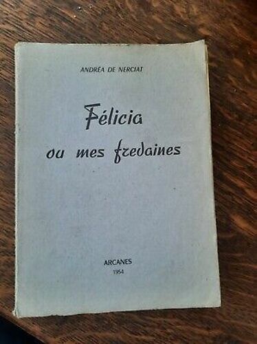 Andréa De Nerciat Félicia Ou Mes Fredaines Arcanes