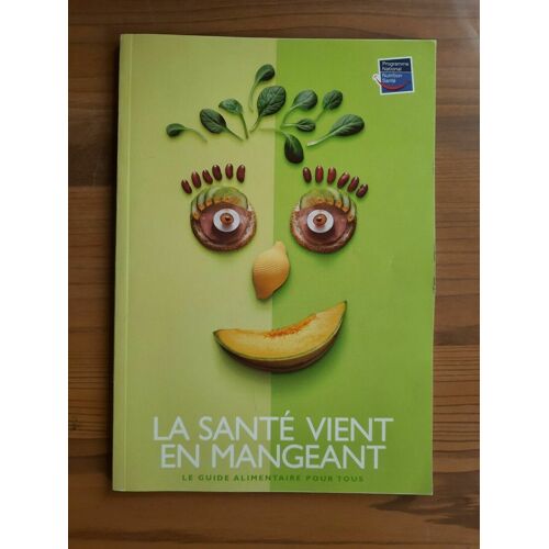 La Santé Vient En Mangeant Le Guide Alimentaire Pour Tous