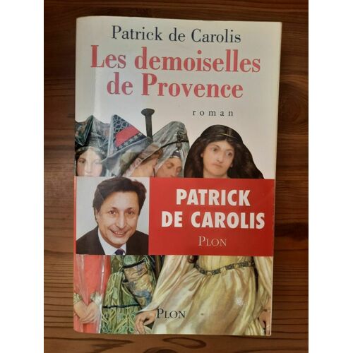 Patrick De Carolins Les Demoiselles De Provence Plon