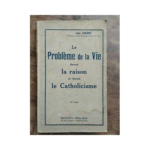 Le Problème De La Vie Devant La Raison Et Devant Le Catholicisme
