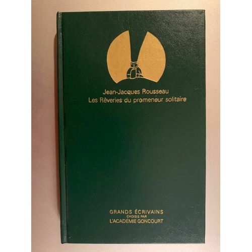Jean-Jacques Rousseau Les Rêveries Du Promeneur Solitaire Grands Ecrivains