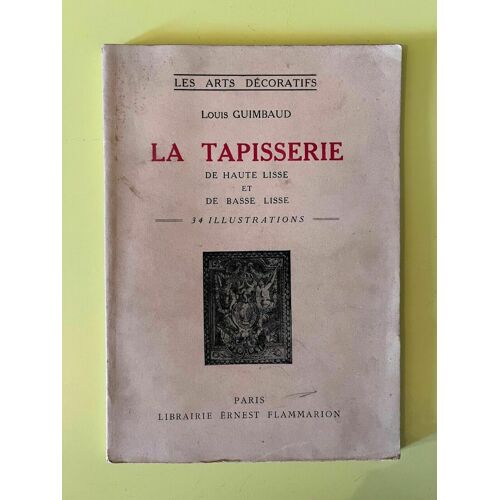 Louis Guimbaud La Tapisserie De Haute Lisse Et De Basse Lisse Flammarion
