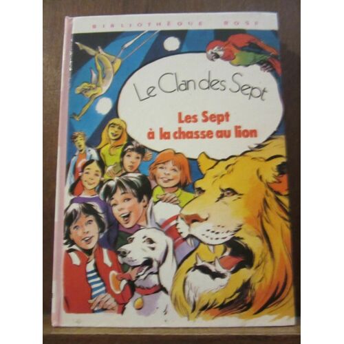Les Sept À La Chasse Au Lion Bibliothèque Rose