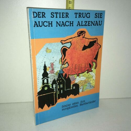 Der Stier Trug Sie Auch Nach Alzenau Spessart Gymnasium Alzenau