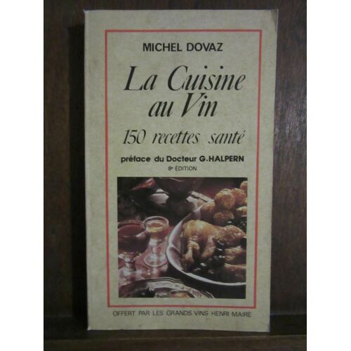 La Cuisine Au Vin 150 Recettes Santé