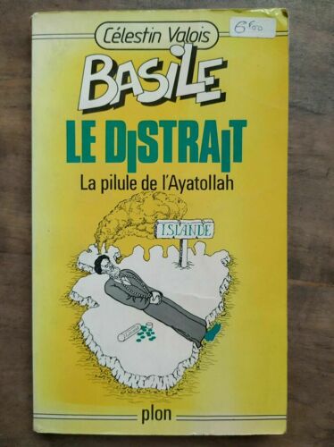 Célestin Valois Basile Le Distrait T 2 La Pilule De L'ayatollah