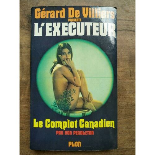 Gérard De Villiers L' Executeur Le Complot Canadien Plon