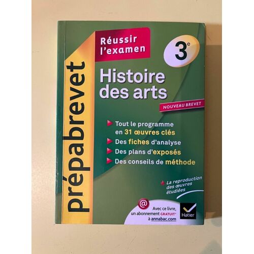 Réussir L'examen- Histoire Des Arts. 3e Hatier