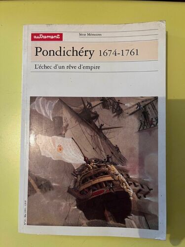 Pondichéry 1674 1761 L'echec D'un Rêve D'empire N24 Mai 1993