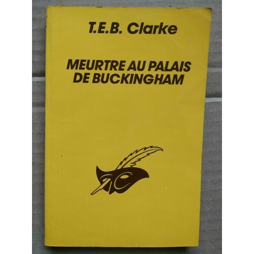 T E B Clarke Meurtre Au Palais De Buckingham Le Masque